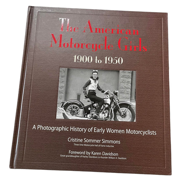 The American Motorcycle Girls 1900 to 1950 By Cris Sommer Simmons